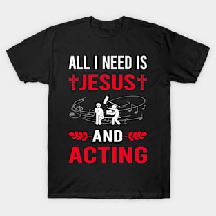 I Need Jesus And Acting Actor Actress T-Shirt